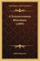 A Kozszerzemeny Biztositasa (1899)