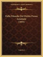 Della Filosofia Del Diritto Presso Aristotele (1855)