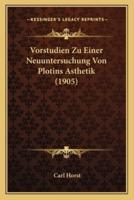 Vorstudien Zu Einer Neuuntersuchung Von Plotins Asthetik (1905)