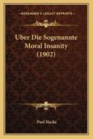 Uber Die Sogenannte Moral Insanity (1902)