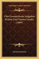 Uber Geometrische Aufgaben Dritten Und Vierten Grades (1869)