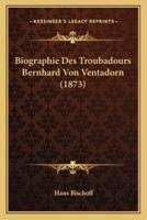 Biographie Des Troubadours Bernhard Von Ventadorn (1873)
