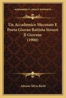 Un Accademico Mecenate E Poeta Giovan Battista Strozzi Il Giovane (1900)
