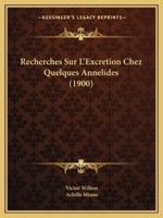 Recherches Sur L'Excretion Chez Quelques Annelides (1900)