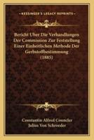 Bericht Uber Die Verhandlungen Der Commission Zur Feststellung Einer Einheitlichen Methode Der Gerbstoffbestimmung (1885)