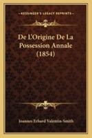 De L'Origine De La Possession Annale (1854)