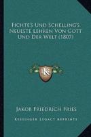 Fichte's Und Schelling's Neueste Lehren Von Gott Und Der Welt (1807)