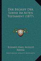 Der Begriff Der Suhne Im Alten Testament (1877)
