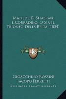 Matilde Di Shabran E Corradino, O Sia Il Trionfo Della Belta (1834)