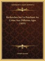 Recherches Sur Le Penchant Au Crime Aux Differens Ages (1833)