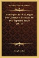 Remarques Sur La Langue Des Classiques Francais Au Dix-Septieme Siecle (1871)