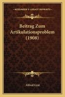 Beitrag Zum Artikulationsproblem (1908)
