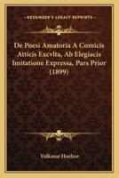 De Poesi Amatoria A Comicis Atticis Excvlta, Ab Elegiacis Imitatione Expressa, Pars Prior (1899)