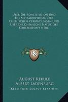 Uber Die Konstitution Und Die Metamorphosen Der Chemischen Verbindungen Und Uber Die Chemische Natur Des Kohlenstoffs (1904)