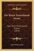 Der Rhein Teutschlands Strom