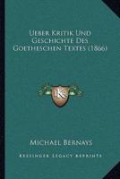 Ueber Kritik Und Geschichte Des Goetheschen Textes (1866)