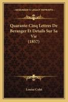 Quarante-Cinq Lettres De Beranger Et Details Sur Sa Vie (1857)