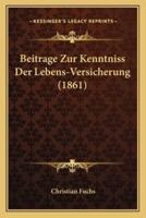Beitrage Zur Kenntniss Der Lebens-Versicherung (1861)