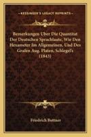 Bemerkungen Uber Die Quantitat Der Deutschen Sprachlaute, Wie Den Hexameter Im Allgemeinen, Und Des Grafen Aug. Platen, Schlegel's (1843)