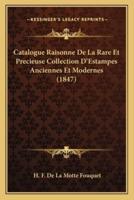 Catalogue Raisonne De La Rare Et Precieuse Collection D'Estampes Anciennes Et Modernes (1847)