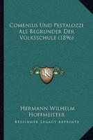 Comenius Und Pestalozzi Als Begrunder Der Volksschule (1896)