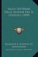 Saggi Letterari Delle Alunne Del R. Istituto (1890)