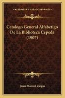 Catalogo General Alfabetigo De La Biblioteca Cepeda (1907)