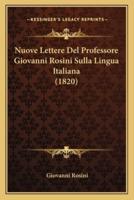 Nuove Lettere Del Professore Giovanni Rosini Sulla Lingua Italiana (1820)