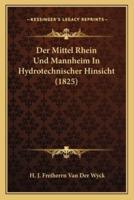 Der Mittel Rhein Und Mannheim In Hydrotechnischer Hinsicht (1825)