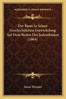 Der Bann In Seiner Geschichtlichen Entwickelung Auf Dem Boden Des Judenthumes (1864)