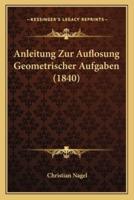 Anleitung Zur Auflosung Geometrischer Aufgaben (1840)
