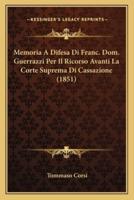 Memoria A Difesa Di Franc. Dom. Guerrazzi Per Il Ricorso Avanti La Corte Suprema Di Cassazione (1851)