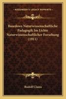 Basedows Naturwissenschaftliche Padagogik Im Lichte Naturwissenschaftlicher Forsehung (1911)