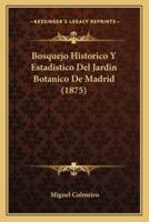 Bosquejo Historico Y Estadistico Del Jardin Botanico De Madrid (1875)
