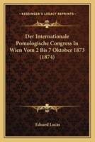 Der Internationale Pomologische Congress In Wien Vom 2 Bis 7 Oktober 1873 (1874)