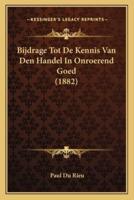 Bijdrage Tot De Kennis Van Den Handel In Onroerend Goed (1882)