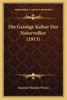 Die Geistige Kultur Der Naturvolker (1913)