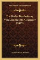 Die Basler Bearbeitung Von Lambrechts Alexander (1879)