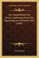 Der Sonderbund Und Dessen Auflosung Durch Die Tagsatzung Im November 1847 (1848)