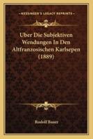Uber Die Subjektiven Wendungen In Den Altfranzosischen Karlsepen (1889)