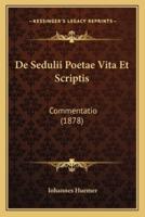 De Sedulii Poetae Vita Et Scriptis