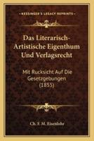 Das Literarisch-Artistische Eigenthum Und Verlagsrecht