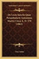 De Locis Sanctis Quae Perambulavit Antoninus Martyr Circa A. D. 570 (1863)