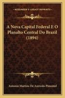 A Nova Capital Federal E O Planalto Central Do Brazil (1894)