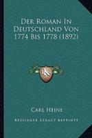 Der Roman In Deutschland Von 1774 Bis 1778 (1892)