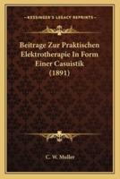 Beitrage Zur Praktischen Elektrotherapie In Form Einer Casuistik (1891)