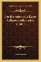 Das Historische In Kants Religionsphilosophie (1904)
