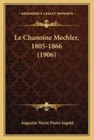 Le Chanoine Mechler, 1805-1866 (1906)