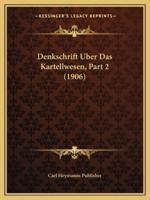 Denkschrift Uber Das Kartellwesen, Part 2 (1906)