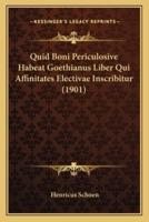 Quid Boni Periculosive Habeat Goethianus Liber Qui Affinitates Electivae Inscribitur (1901)